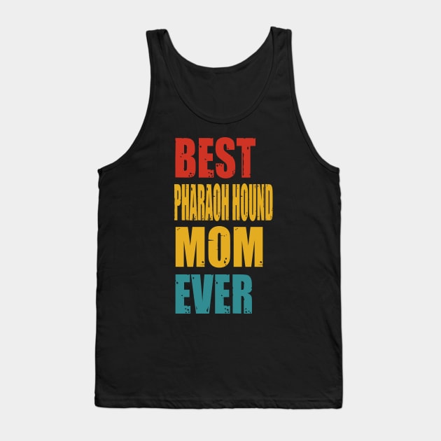 Vintage Best Pharaoh Hound Mom Ever Tank Top by garrettbud6